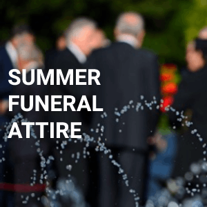 What to wear for a summer funeral